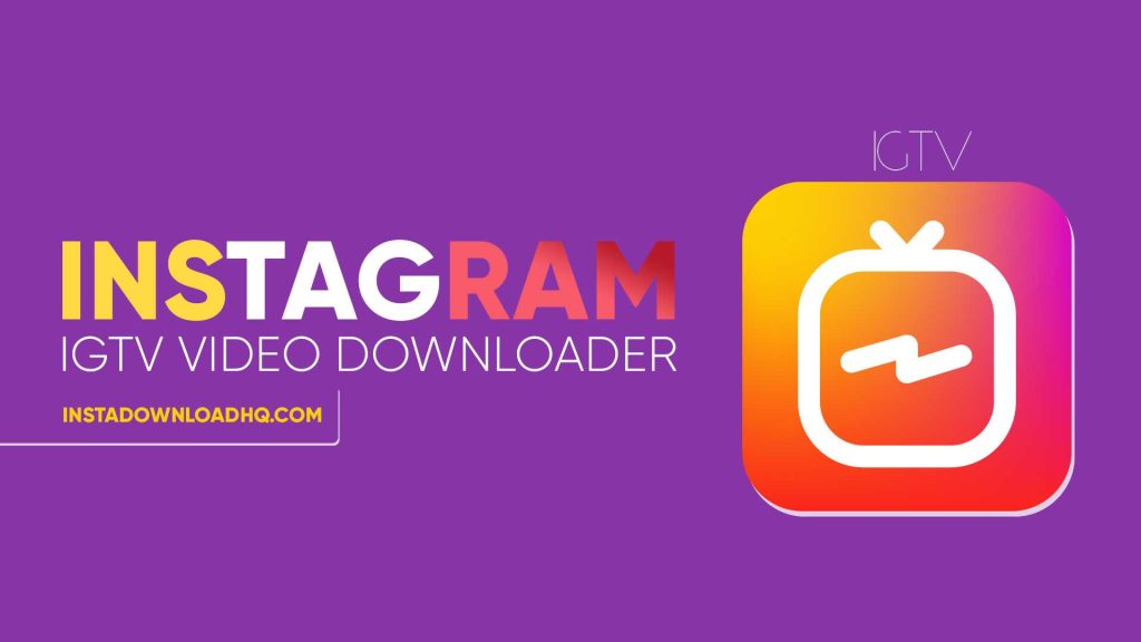 Instagram IGTV Video Downloader by InstaDownloadHQ.com